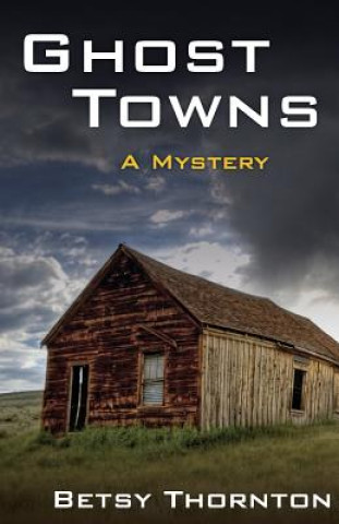 Książka Ghost Towns Betsy Thornton