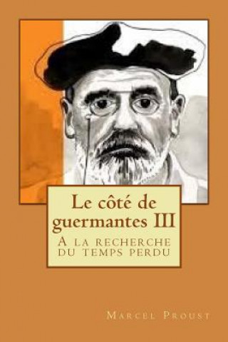 Kniha Le cote de guermantes III: A la recherche du temps perdu M Marcel Proust