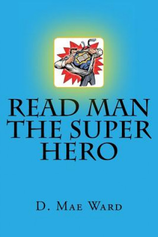 Książka Read man the super hero D Mae Ward