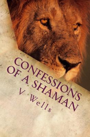Carte Confessions of a Shaman: Book 1 V a Wells