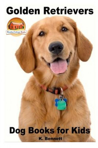 Kniha Golden Retrievers: Dog Books for Kids K Bennett