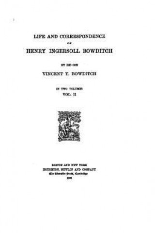 Buch Life and Correspondence of Henry Ingersoll Bowditch Vincent Y Bowditch