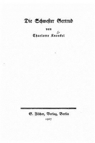 Könyv Die Schwester Gertrud Charlotte Knoeckel