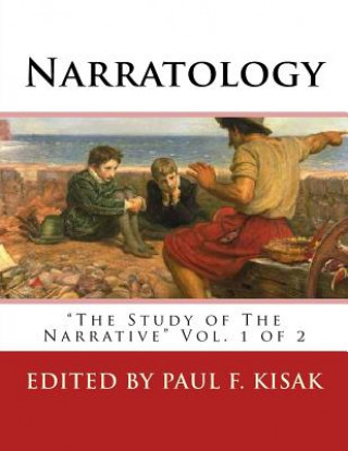 Knjiga Narratology: The Study of The Narrative Vol. 1 of 2 Edited by Paul F Kisak