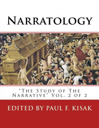 Könyv Narratology: The Study of The Narrative Vol. 2 of 2 Edited by Paul F Kisak