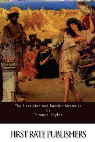 Книга The Eleusinian and Bacchic Mysteries Thomas Taylor