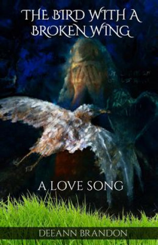 Książka The Bird With A Broken Wing: A Love Song DeeAnn Brandon