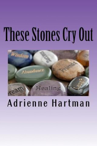 Kniha These Stones Cry Out Adrienne J Hartman