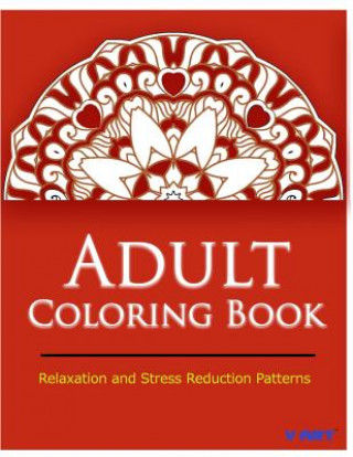 Kniha Adult Coloring Book: Coloring Books for Adults Relaxation: Relaxation & Stress Relieving Patterns V Art