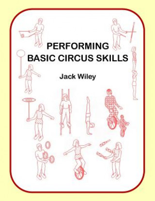 Knjiga Performing Basic Circus Skills Jack Wiley