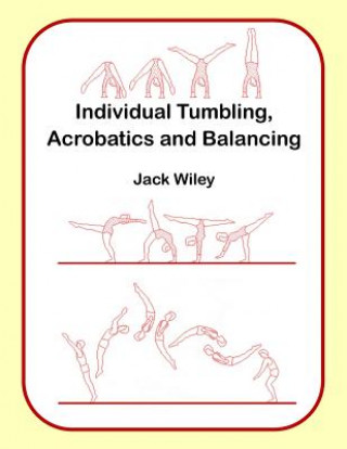 Kniha Individual Tumbling, Acrobatics and Balancing Jack Wiley