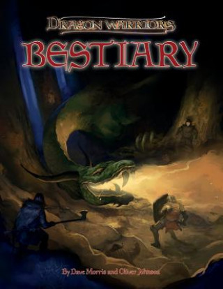 Knjiga Dragon Warriors Bestiary: Monsters of Myth for the Lands of Legend Dave Morris