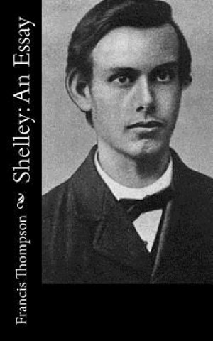 Libro Shelley: An Essay Francis Thompson