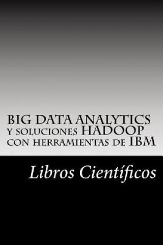 Carte BIG DATA ANALYTICS y soluciones HADOOP con herramientas de IBM Libros Cientificos