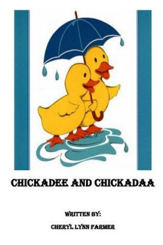 Knjiga Chickadee Chickadaa Cheryl Lynn Farmer