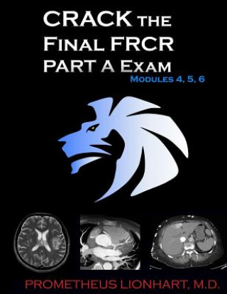 Książka CRACK the Final FRCR PART A Exam - Modules 4, 5, 6 Prometheus Lionhart M D