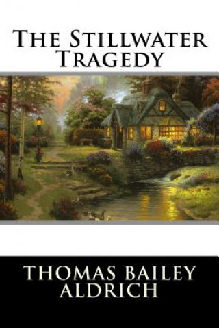 Carte The Stillwater Tragedy Thomas Bailey Aldrich
