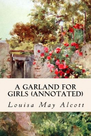 Kniha A Garland for Girls (annotated) Louisa May Alcott