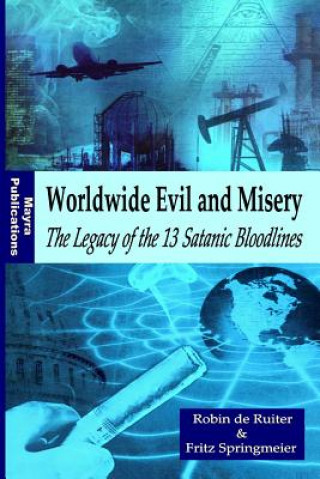 Carte Worldwide Evil and Misery - The Legacy of the 13 Satanic Bloodlines Robin De Ruiter