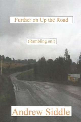 Kniha Further on Up the Road: (Rambling on!) Andrew D Siddle