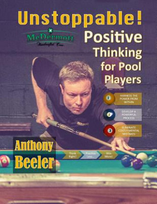Carte Unstoppable!: Positive Thinking for Pool Players - Color Edition MR Anthony Beeler