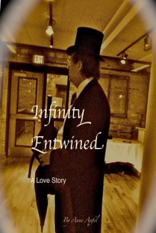 Kniha Infinity Entwined: A Love Story Written in Prose Anne Elizabeth Apfel