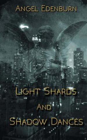 Libro Light Shards and Shadow Dances Angel Edenburn