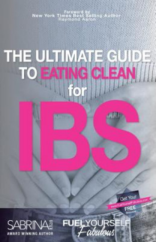 Kniha Fuel Yourself Fabulous: The Ultimate Guide To Eating Clean For IBS Sabrina Khan