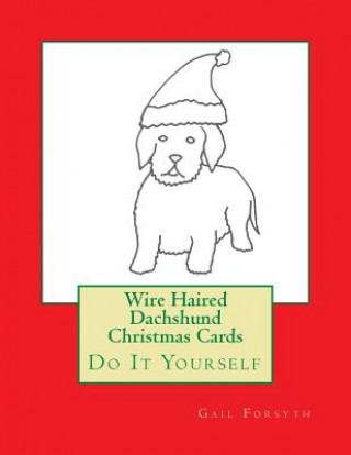 Buch Wire Haired Dachshund Christmas Cards: Do It Yourself Gail Forsyth