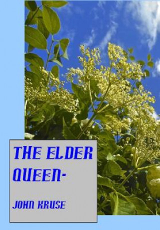Carte The Elder Queen-: A modern fairytale MR John T Kruse