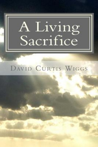 Knjiga A Living Sacrifice David Curtis Wiggs