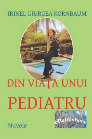 Carte Din Viata Unui Pediatru: Nuvele Irinel Giurgea Kornbaum