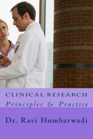 Knjiga Clinical Research: Principles and Practise Dr Ravi N Humbarwadi