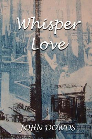 Knjiga Whisper Love John Dowds