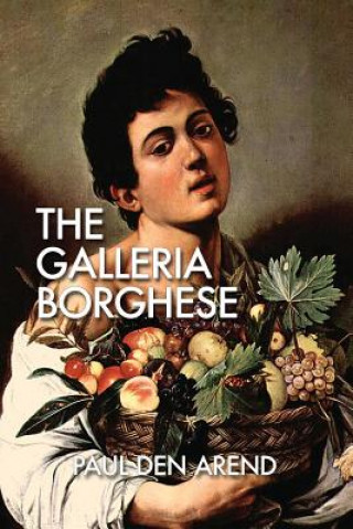 Könyv The Galleria Borghese Paul Den Arend