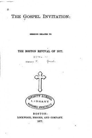 Kniha The Gospel Invitation, Sermons Related to the Boston Revival of 1877 Henry Martyn Grout