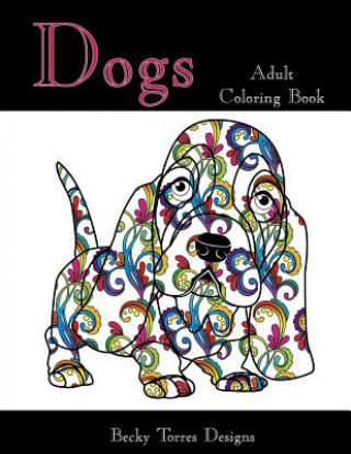 Книга Dogs Adult Coloring Book Becky L Torres