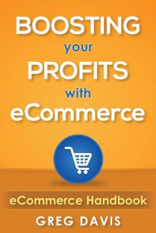 Carte eCommerce Handbook: Boosting Your Profits with eCommerce Greg Davis