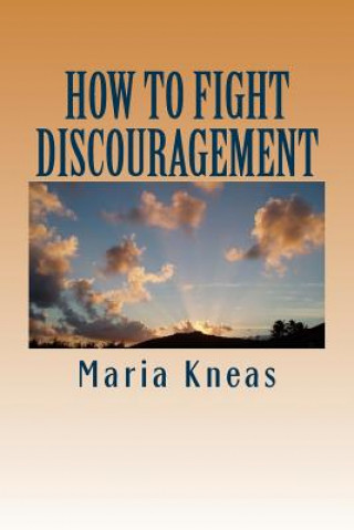 Knjiga How to Fight Discouragement Maria Kneas