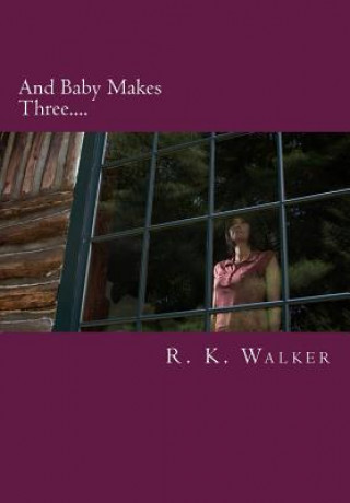 Carte And Baby Makes Three R K Walker