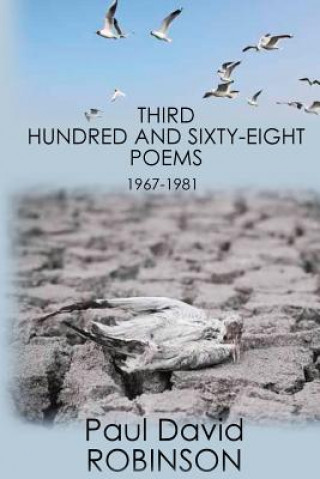 Carte Third Hundred and Sixty-eight Poems: An Autobiography in Poetry Paul David Robinson