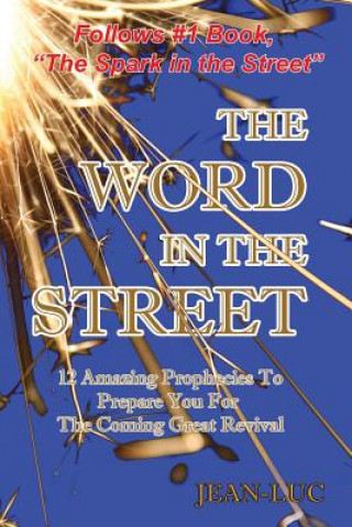 Książka The Word In The Street: 12 Amazing Prophecies To Prepare You For The Coming Great Revival Jean-Luc