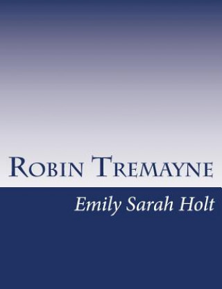 Könyv Robin Tremayne Emily Sarah Holt