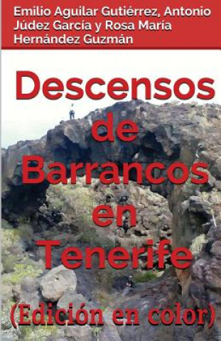 Kniha Descensos de Barrancos En Tenerife (Edicion En Color) Emilio Aguilar Gutierrez