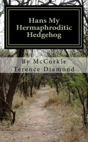 Könyv Hans My Hermaphroditic Hedgehog MR Terence Diamond