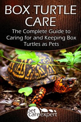 Könyv Box Turtle Care: The Complete Guide to Caring for and Keeping Box Turtles as Pets Pet Care Expert