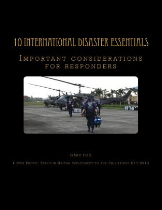 Könyv 10 International Disaster Essentials: Important considerations for responders Gary Foo