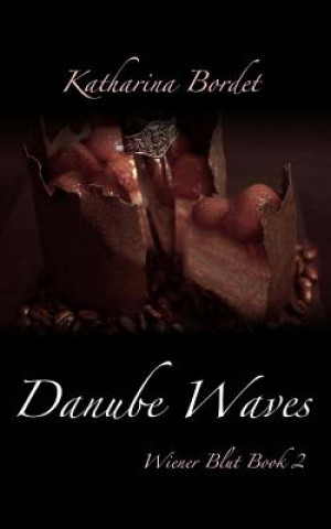 Книга Danube Waves: Wiener Blut Book 2 Katharina Bordet