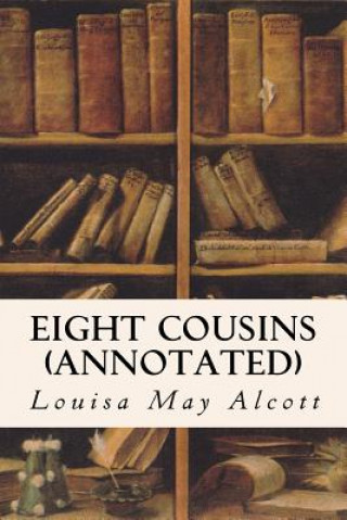 Knjiga Eight Cousins (annotated) Louisa May Alcott