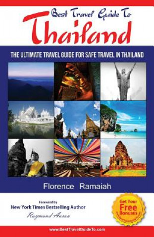 Kniha Best Travel Guide To Thailand: The Ultimate travel Guide for safe Travel In Thailand Florence Ramaiah